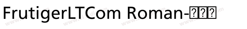FrutigerLTCom Roman字体转换